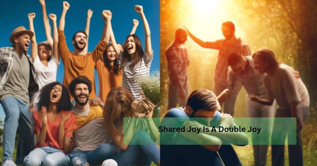 Shared Joy Is A Double Joy