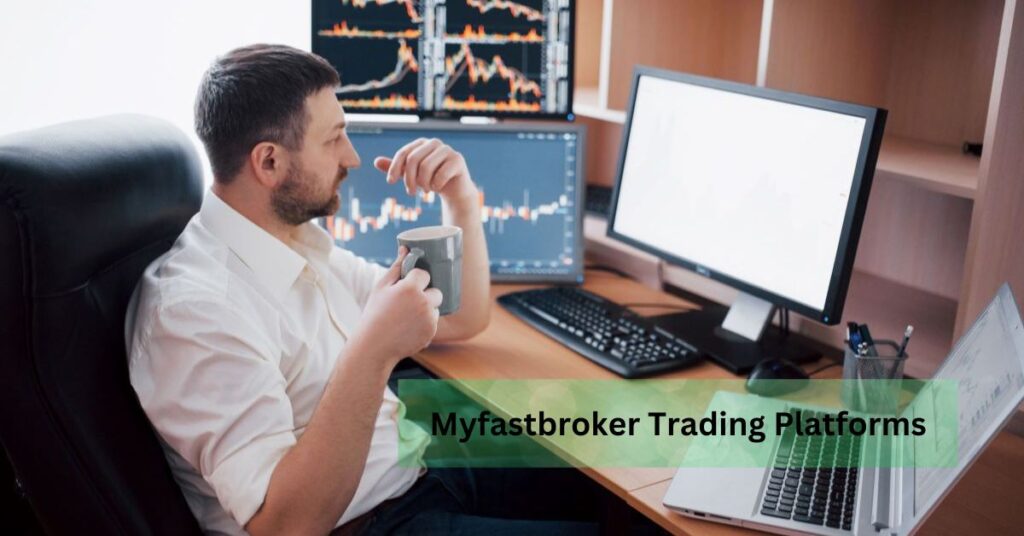 Myfastbroker Trading Platforms