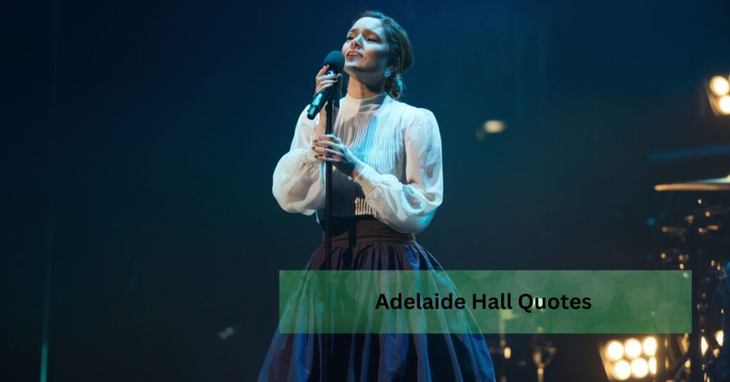 Adelaide Hall Quotes