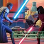 Three Reasons the PS5 Star Wars: KOTOR Remake is Such a Huge